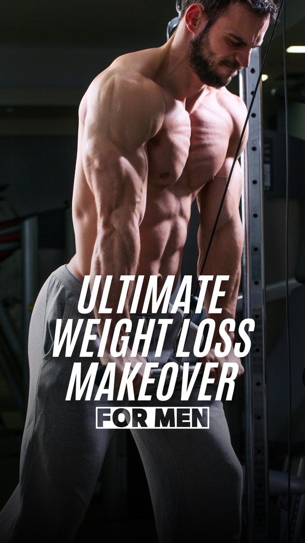 ULTIMATE WEIGHT LOSS MAKEOVER FOR MEN